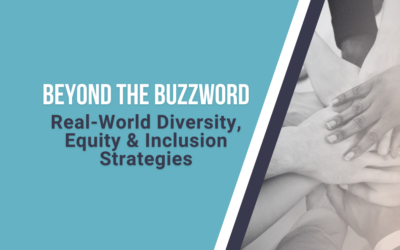 Beyond the Buzzword: Real-World Diversity, Equity, and Inclusion Strategies