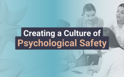 Creating a Culture of Psychological Safety