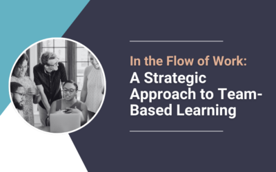 In the Flow of Work: A Strategic Approach to Team-Based Learning
